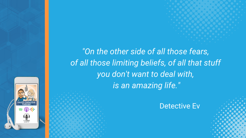 GET SERIOUS ABOUT YOUR BIZ, OTHER SIDE OF FEAR, LIMITING BELIEFS, AMAZING LIFE, FDN, FDNTRAINING, HEALTH DETECTIVE PODCAST