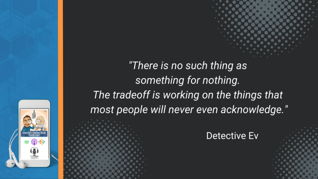 SOMETHING FOR NOTHING, NO SUCH, TRADEOFF, WORK ON THE THINGS, FDN, FDNTRAINING, HEALTH DETECTIVE PODCAST