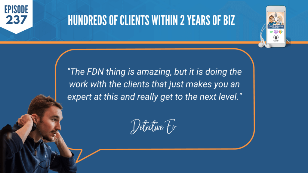 DOING THE WORK, CLIENTS, MAKES YOU AN EXPERT, NEXT LEVEL, FDN, FDNTRAINING, HEALTH DETECTIVE PODCAST