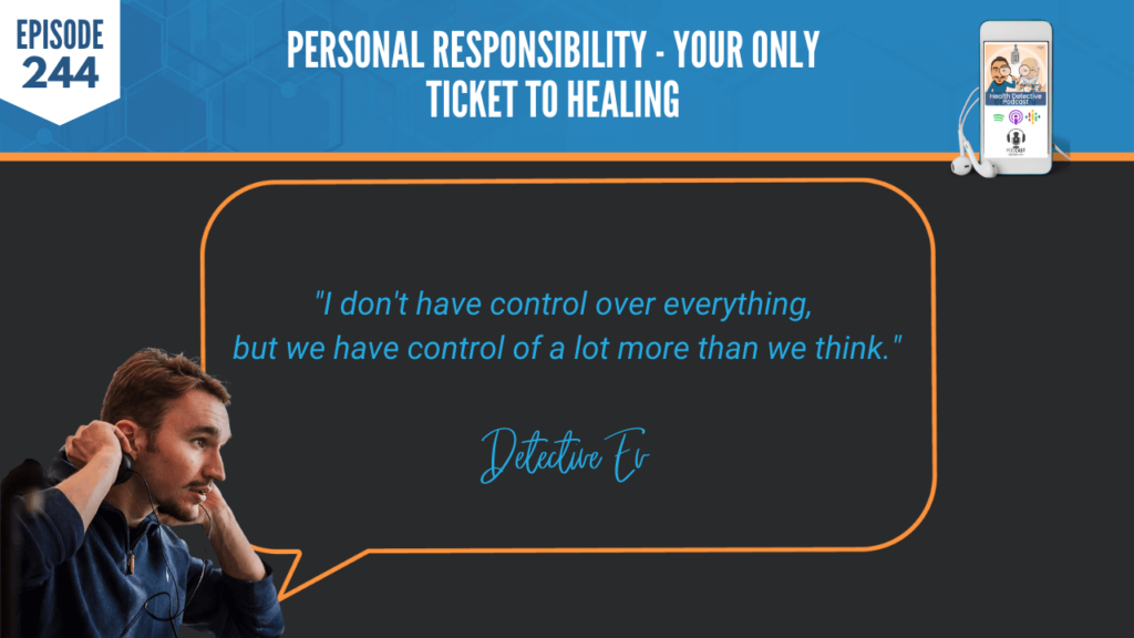 CONTROL, MORE THAN WE THINK, PERSONAL RESPONSIBILITY, PERSONAL DEVELOPMENT, FDN, FDNTRAINING, HEALTH DETECTIVE PODCAST