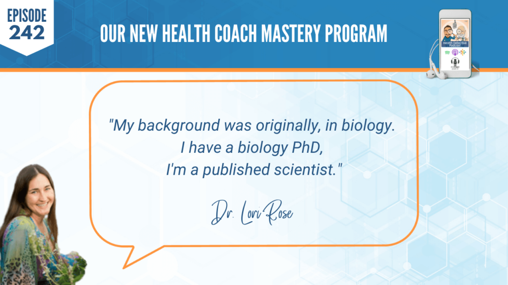 DR. LORI ROSE, HEALTH COACH MASTERY PROGRAM, BACKGROUND, BIOLOGY, PHD, PUBLISHED SCIENTIST, FDN, FDNTRAINING, HEALTH DETECTIVE PODCAST