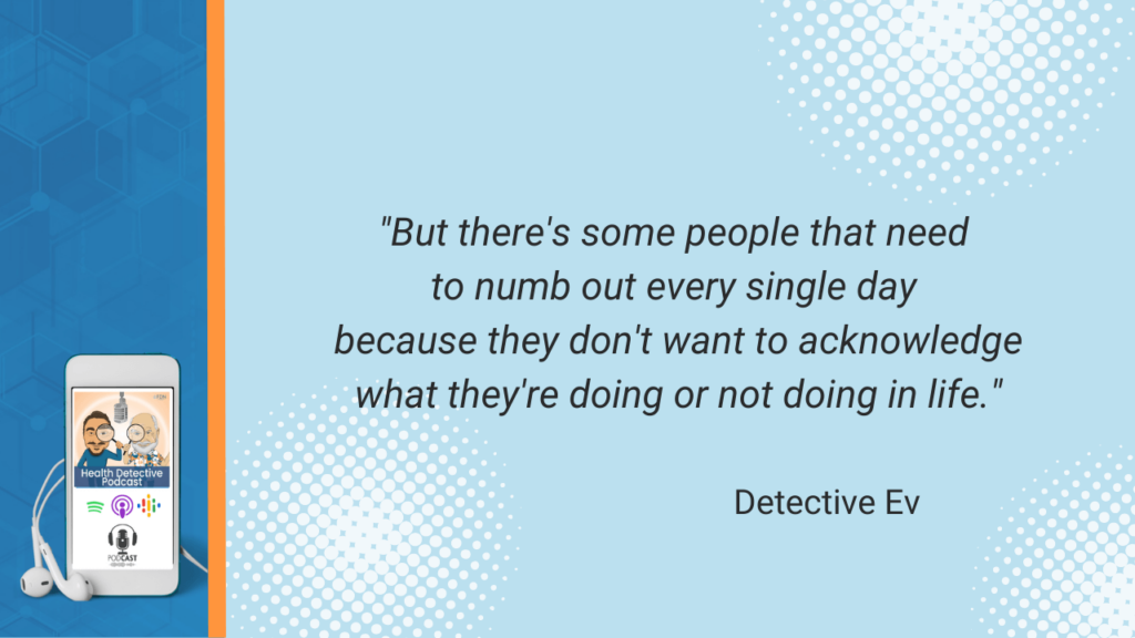 GET SERIOUS ABOUT YOUR BIZ, NUMB OUT, DON'T WANT TO ACKNOWLEDGE CHILDHOOD TRAUMAS, DOING OR NOT DOING, FDN, FDNTRAINING, HEALTH DETECTIVE PODCAST