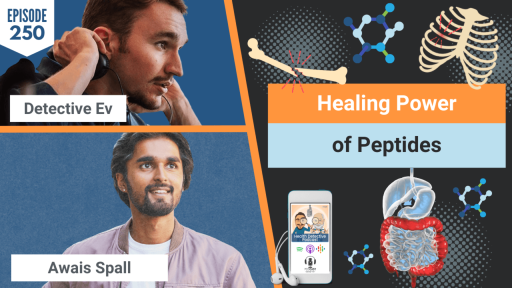 PEPTIDES, HEALING POWER OF PEPTIDES, AWAIS SPALL, DETECTIVE EV, FDN, FDNTRAINING, HEALTH DETECTIVE PODCAST, HEALTH, NATURE