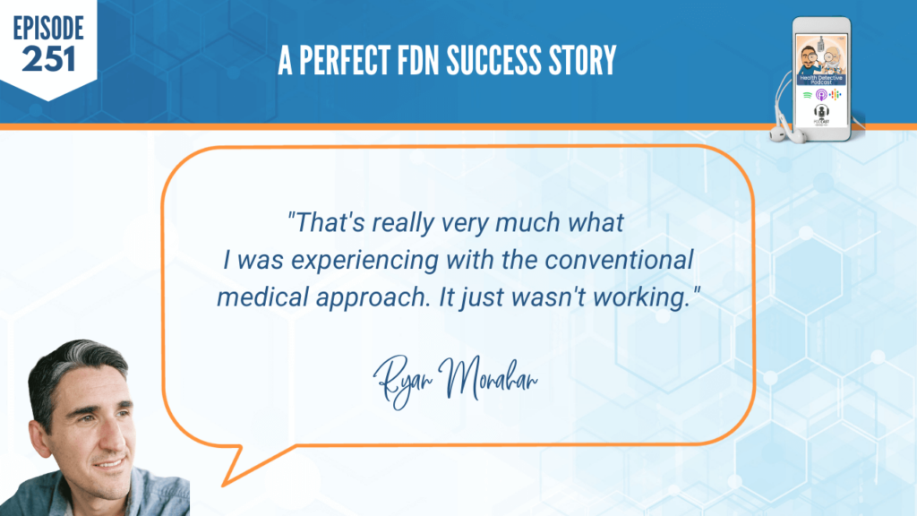 A PERFECT FDN STORY, RYAN MONAHAN, THYROID, MOLD, SUCCESS, BUSINESS, NICHE, FDN, FDNTRAINING, HEALTH DETECTIVE PODCAST, SUCCESSFUL BUSINESS, CHRONIC FATIGUE, CONVENTIONAL MEDICAL APPROACH