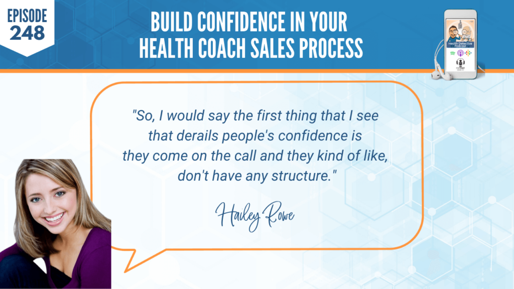 BUILD CONFIDENCE, HAILEY ROWE, BUSINESS, HEALTH COACH SALES PROCESS, FDN, FDNTRAINING, HEALTH DETECTIVE PODCAST, DERAILS, CONFIDENCE, STRUCTURE