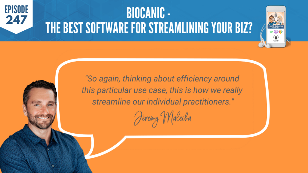 JEREMY MALECHA, BIOCANIC, FDN, FDNTRAINING, HEALTH DETECTIVE PODCAST, FUNCTIONAL LABS, EFFICIENCY, USE CASE, STREAMLINE, PRACTITIONERS