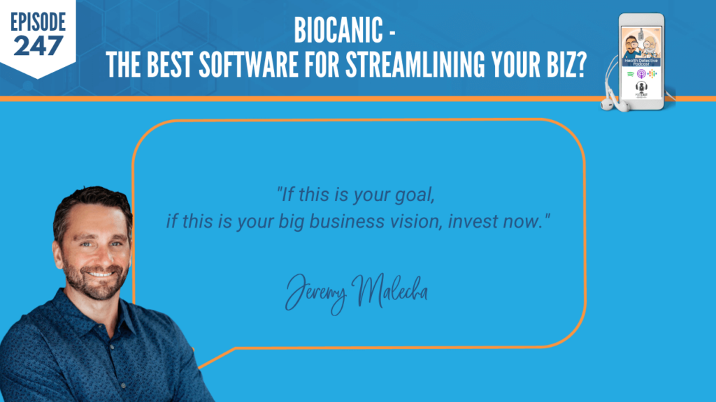 JEREMY MALECHA, BIOCANIC, FDN, FDNTRAINING, HEALTH DETECTIVE PODCAST, FDN PRACTITIONER, SOFTWARE, PROGRAMS, BIG BUSINESS VISION, INVEST