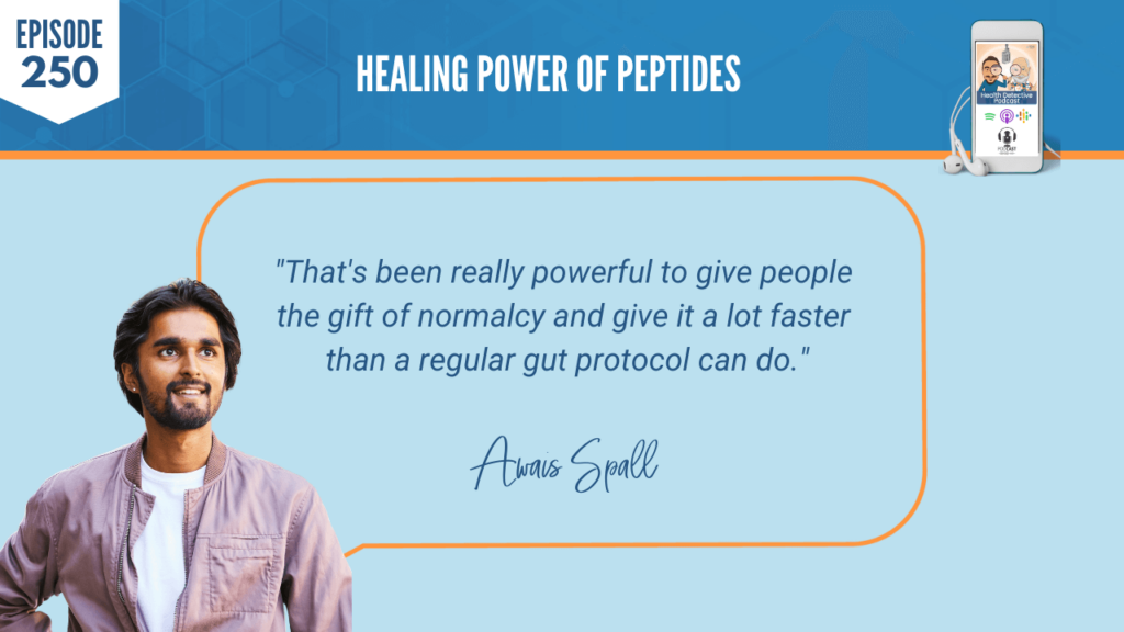 PEPTIDES, HEALING POWER OF PEPTIDES, AWAIS SPALL, DETECTIVE EV, FDN, FDNTRAINING, HEALTH DETECTIVE PODCAST, HEALTH, AMINO ACID CHAINS, CLIENTS, POWERFUL, GIVE PEOPLE, NORMALCY, GIFT, FASTER, GUT PROTOCOL