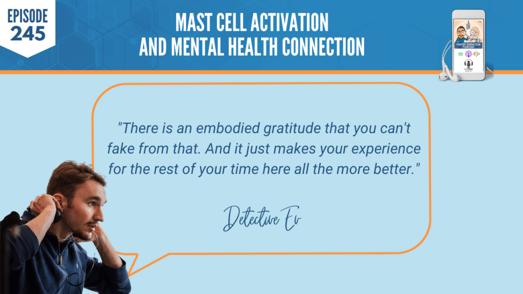 MAST CELL ACTIVATION, MENTAL HEALTH CONNECTION, PHYSCIAL HEALTH, FDN, FDNTRAINING, HEALTH DETECTIVE PODCAST, DIAGNOSTIC, MAST CELL ACTIVATION SYNDROME, HOLISTIC ROUTE, GRATITUDE, EXPERIENCE