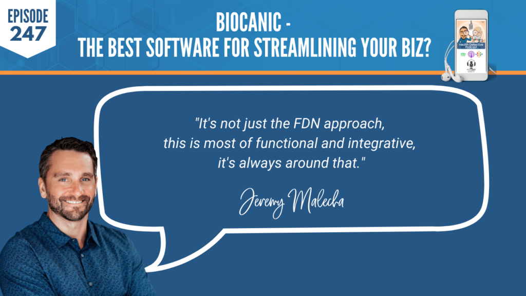 JEREMY MALECHA, BIOCANIC, FDN, FDNTRAINING, HEALTH DETECTIVE PODCAST, FDN PRACTITIONER, SOFTWARE, PROGRAMS, FDN APPROACH, FUNCTIONAL AND INTEGRATIVE