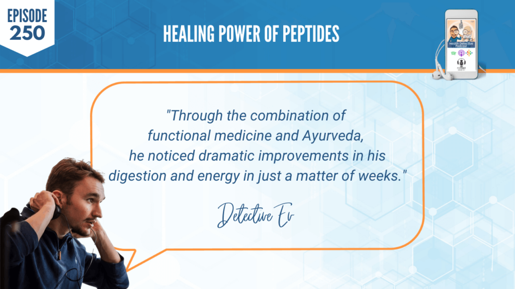 PEPTIDES, HEALING POWER OF PEPTIDES, AWAIS SPALL, DETECTIVE EV, FDN, FDNTRAINING, HEALTH DETECTIVE PODCAST, HEALTH, NATURE, FUNCTIONAL MEDICINE, AYRUVEDA, DRAMATIC IMPROVEMENTS, DIGESTION, ENERGY