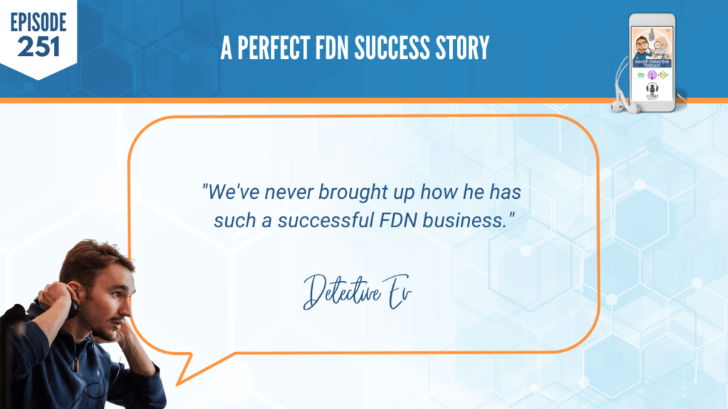 A PERFECT FDN STORY, RYAN MONAHAN, THYROID, MOLD, SUCCESS, BUSINESS, NICHE, FDN, FDNTRAINING, HEALTH DETECTIVE PODCAST, SUCCESSFUL BUSINESS