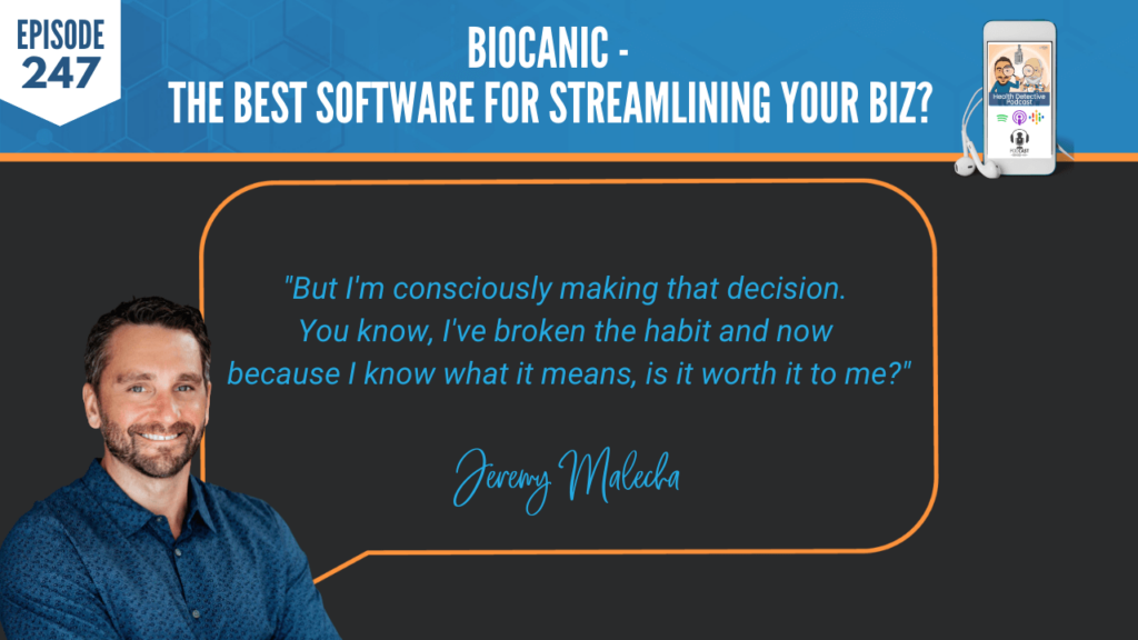 JEREMY MALECHA, BIOCANIC, FDN, FDNTRAINING, HEALTH DETECTIVE PODCAST, DECISION, HABIT, IS IT WORTH IT?