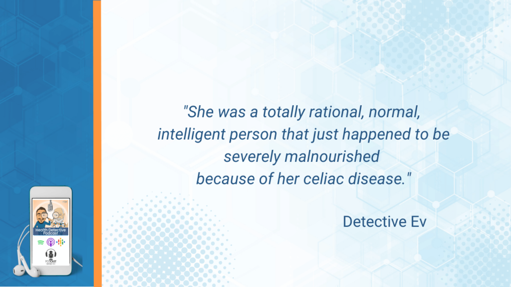 DIFFERENTIATING GLUTEN ISSUES, DETECTIVE EV, GLUTEN ALLERGIES, GLUTEN SENSITIVITIES, GLUTEN INTOLERANCES, CELIAC DISEASE, ALLERGIES, SENSITIVITIES, INTOLERANCES, CELIAC, FOOD, FOOD ALLERGIES, FOOD SENSITIVITIES, FOOD INTOLERANCES, FDN, FDNTRAINING, HEALTH DETECTIVE PODCAST, BODY, RELEASING ANTIBODIES, ANTIBODY, MEDIATOR, MEDIATORS, IMMUNE RESPONSE, DATA, TEST RESULTS, CLIENT RESULTS, SMALL INTESTINE, MENTAL HEALTH ISSUES, MENTAL HEALTH, RATIONAL, NORMAL, INTELLIGENT, MALNOURISHED