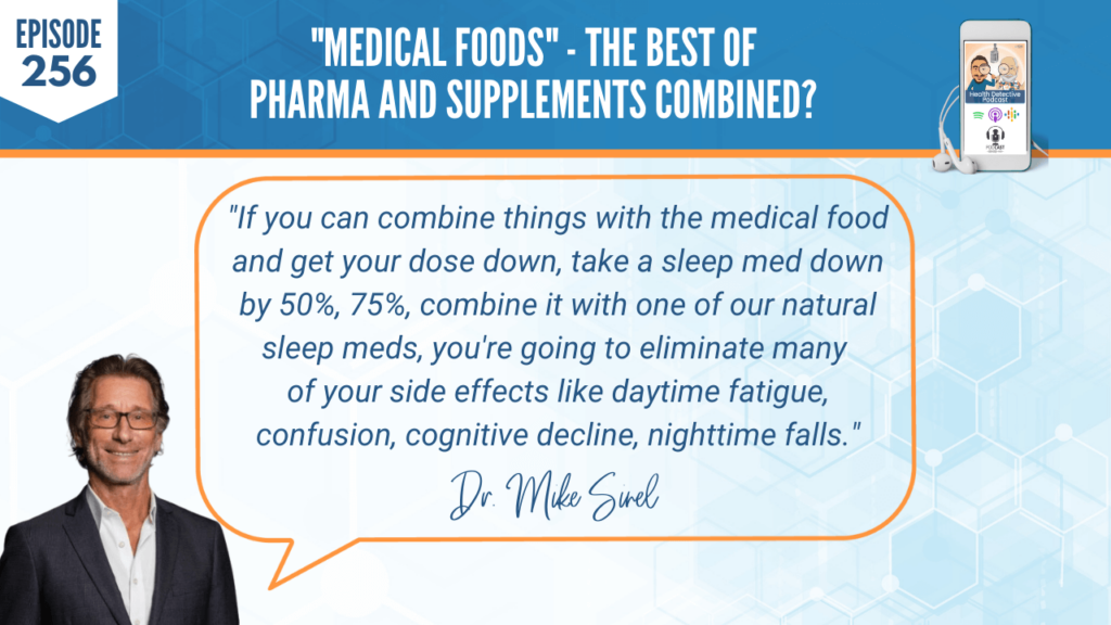 MEDICAL FOODS, NUTRITION, NUTRITIONAL ADDITION, DR. MIKE SINEL, PHYSCIAN THERAPEUTICS, AMINO ACIDS, NEUROTRANSMITTERS, FDN, FDNTRAINING, HEALTH DETECTIVE PODCAST, PASSIONATE, REDUCING SIDE EFFECTS, PHARMACEUTICALS, SAFE, SCIENTIFICALLY PROVEN, ENCAPSULATED MEDICAL FOODS, NATURAL ALTERNATIVES, PAIN, SLEEP, OBESITY, NEUROPATHY, FATIGUE, COGNITIVE DECLINE, FOOD IS MEDICINE, FDA CATEGORY, CRITERIA, CGMP, CGMP MANUFACTURING, GRAS INGREDIENTS, FORUMULATED, NUTRIENT DEMAND, DISEASE STATE, PHYSICIAN SUPERVISION, NATURAL SOLUTIONS, BIG SCIENC, NO DRUG INTERACTIONS, TREAT, COMMON CONDITIONS, PRODUCING NEUROTRANSMITTERS, AMINO ACID TECHNOLOGY, PRECURSORS, BOTANCIALS, COMBINATIONS, SLEEP MEDICATION, REDUCE, ELIMINATE MANY SIDE EFFECTS, DAYTIME FATIGUE, CONFUSION, COGNITIVE DECLINE, NIGHTTIME FALLS