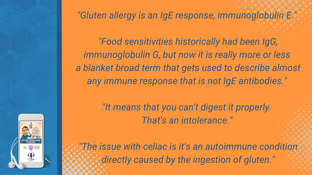 DIFFERENTIATING GLUTEN ISSUES, DETECTIVE EV, GLUTEN ALLERGIES, GLUTEN SENSITIVITIES, GLUTEN INTOLERANCES, CELIAC DISEASE, ALLERGIES, SENSITIVITIES, INTOLERANCES, CELIAC, FOOD, FOOD ALLERGIES, FOOD SENSITIVITIES, FOOD INTOLERANCES, FDN, FDNTRAINING, HEALTH DETECTIVE PODCAST, BODY, RELEASING ANTIBODIES, ANTIBODY, MEDIATOR, MEDIATORS, IMMUNE RESPONSE, DATA, TEST RESULTS, CLIENT RESULTS, SMALL INTESTINE, IGG, IGE, INTOLERANCE