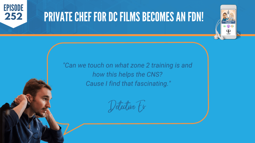 A PRIVATE CHEF FOR DC FILMS, ERIN BLEVINS, SHUTUPWORK, CHEF, FDN, FDNTRAINING, HEALTH, HEALTH DETECTIVE PODCAST, ZONE 2, ZONE 2 TRAINING, CNS, CENTRAL NERVOUS SYSTEM