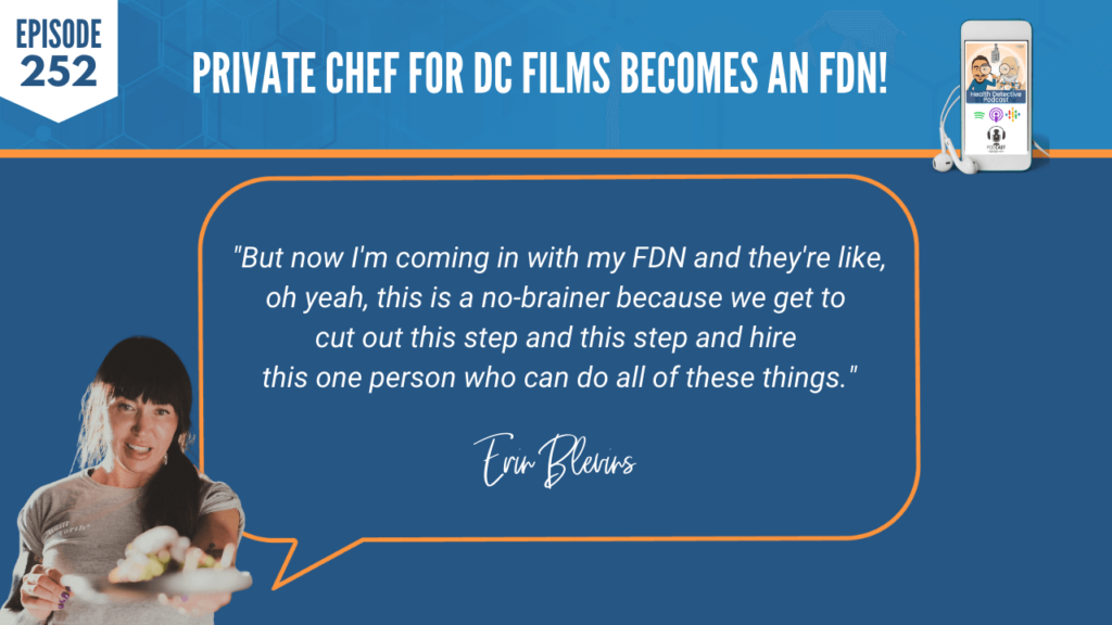 A PRIVATE CHEF FOR DC FILMS, ERIN BLEVINS, SHUTUPWORK, CHEF, FDN, FDNTRAINING, HEALTH, HEALTH DETECTIVE PODCAST, NO-BRAINER, ONE PERSON, INVESTMENT