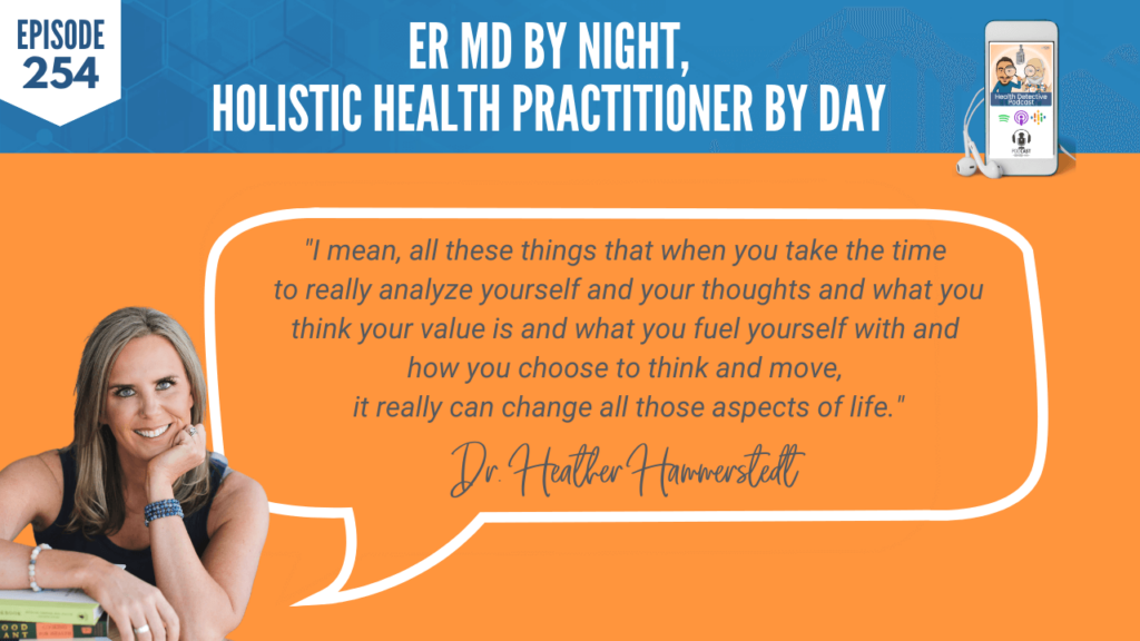 AN ER MD, DR. HEATHER HAMMERSTEDT, WHOLIST, FDN, FDNTRAINING, HEALTH DETECTIVE PODCAST, HEALTH, COACHING, CLIENTS, PRACTITIONER, ANALYZE, SELF-ANALYZE, THOUGHTS, FUEL, FOOD, CHOOSE