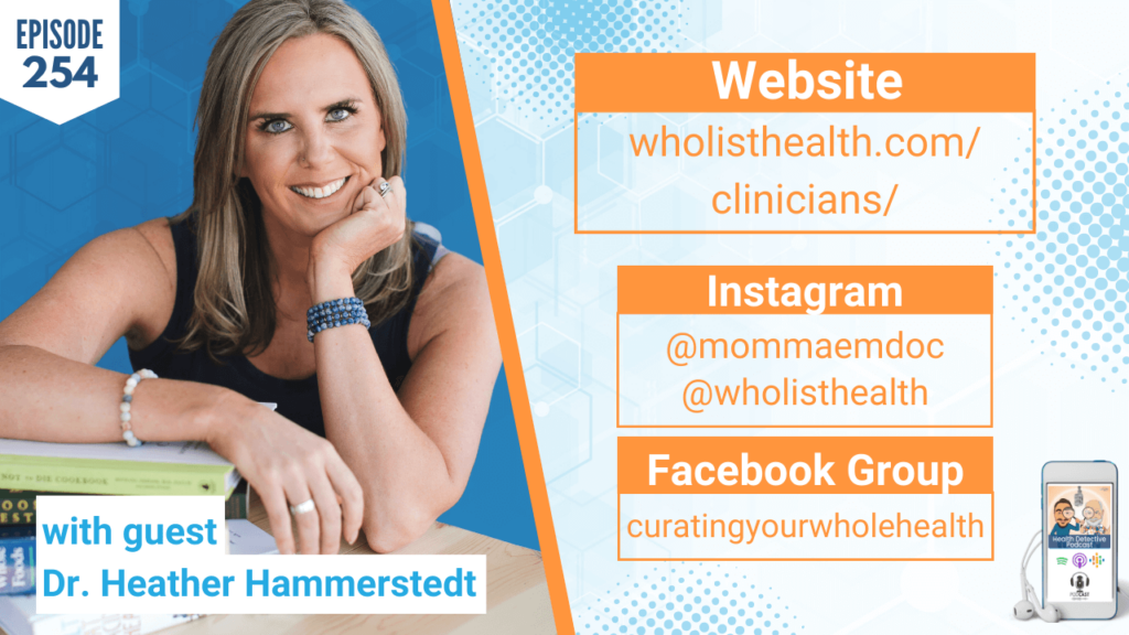 AN ER MD, DR. HEATHER HAMMERSTEDT, WHOLIST, FDN, FDNTRAINING, HEALTH DETECTIVE PODCAST, HEALTH, COACHING, CLIENTS, PRACTITIONER