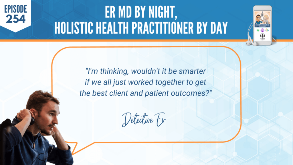 AN ER MD, DR. HEATHER HAMMERSTEDT, WHOLIST, FDN, FDNTRAINING, HEALTH DETECTIVE PODCAST, HEALTH, COACHING, CLIENTS, PRACTITIONER, SMARTER, WORK TOGETHER, COLLABORATE, BEST CLIENT OUTCOMES