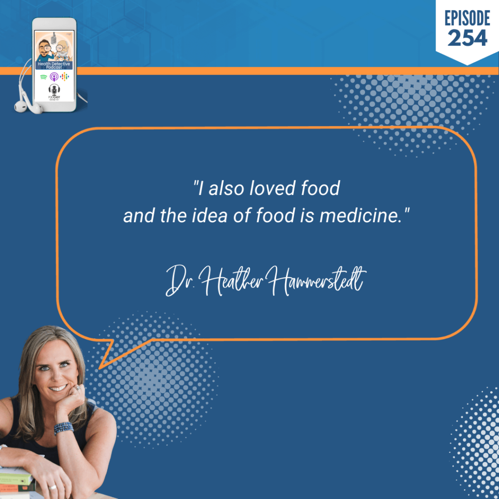 AN ER MD, DR. HEATHER HAMMERSTEDT, WHOLIST, FDN, FDNTRAINING, HEALTH DETECTIVE PODCAST, HEALTH, COACHING, CLIENTS, PRACTITIONER, FOOD, LOVE FOOD, FOOD IS MEDICINE