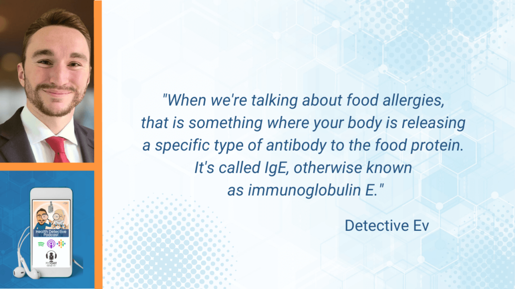 DIFFERENTIATING GLUTEN ISSUES, DETECTIVE EV, GLUTEN ALLERGIES, GLUTEN SENSITIVITIES, GLUTEN INTOLERANCES, CELIAC DISEASE, ALLERGIES, SENSITIVITIES, INTOLERANCES, CELIAC, FOOD, FOOD ALLERGIES, FOOD SENSITIVITIES, FOOD INTOLERANCES, FDN, FDNTRAINING, HEALTH DETECTIVE PODCAST, BODY, RELEASING ANTIBODIES, ANTIBODY, IGE, IMMUNOGLOBULIN E