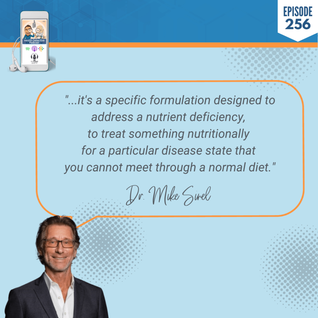 MEDICAL FOODS, NUTRITION, NUTRITIONAL ADDITION, DR. MIKE SINEL, PHYSCIAN THERAPEUTICS, AMINO ACIDS, NEUROTRANSMITTERS, FDN, FDNTRAINING, HEALTH DETECTIVE PODCAST, PASSIONATE, REDUCING SIDE EFFECTS, PHARMACEUTICALS, SAFE, SCIENTIFICALLY PROVEN, ENCAPSULATED MEDICAL FOODS, NATURAL ALTERNATIVES, PAIN, SLEEP, OBESITY, NEUROPATHY, FATIGUE, COGNITIVE DECLINE, FOOD IS MEDICINE, FDA CATEGORY, CRITERIA, CGMP, CGMP MANUFACTURING, GRAS INGREDIENTS, FORUMULATED, NUTRIENT DEMAND, DISEASE STATE, PHYSICIAN SUPERVISION, NATURAL SOLUTIONS, BIG SCIENC, NO DRUG INTERACTIONS, TREAT, COMMON CONDITIONS, PRODUCING NEUROTRANSMITTERS, AMINO ACID TECHNOLOGY, PRECURSORS, BOTANCIALS, COMBINATIONS, NATURAL OPTIONS, NUTRIENT DEFICIENCY, DISEASE STATE, NORMAL DIET