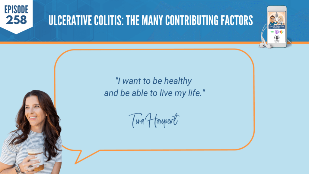 ULCERATIVE COLITIS, TINA HAUPERT, CARROTSNCAKE, STRESS, HEALTH, COACHING, FDN, FDNTRAINING, HEALTH DETECTIVE PODCAST, CURRENT STATE, HEALTH JOURNEY, DIAGNOSIS, HEALTHY, LIVE MY LIFE