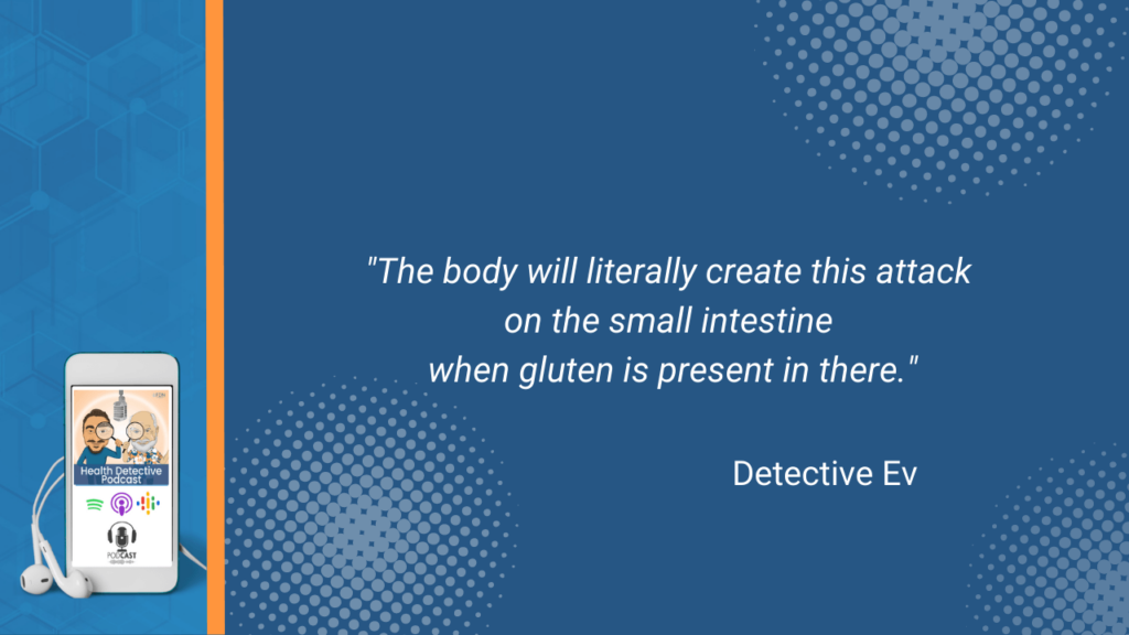 DIFFERENTIATING GLUTEN ISSUES, DETECTIVE EV, GLUTEN ALLERGIES, GLUTEN SENSITIVITIES, GLUTEN INTOLERANCES, CELIAC DISEASE, ALLERGIES, SENSITIVITIES, INTOLERANCES, CELIAC, FOOD, FOOD ALLERGIES, FOOD SENSITIVITIES, FOOD INTOLERANCES, FDN, FDNTRAINING, HEALTH DETECTIVE PODCAST, BODY, RELEASING ANTIBODIES, ANTIBODY, MEDIATOR, MEDIATORS, IMMUNE RESPONSE, DATA, TEST RESULTS, CLIENT RESULTS, SMALL INTESTINE