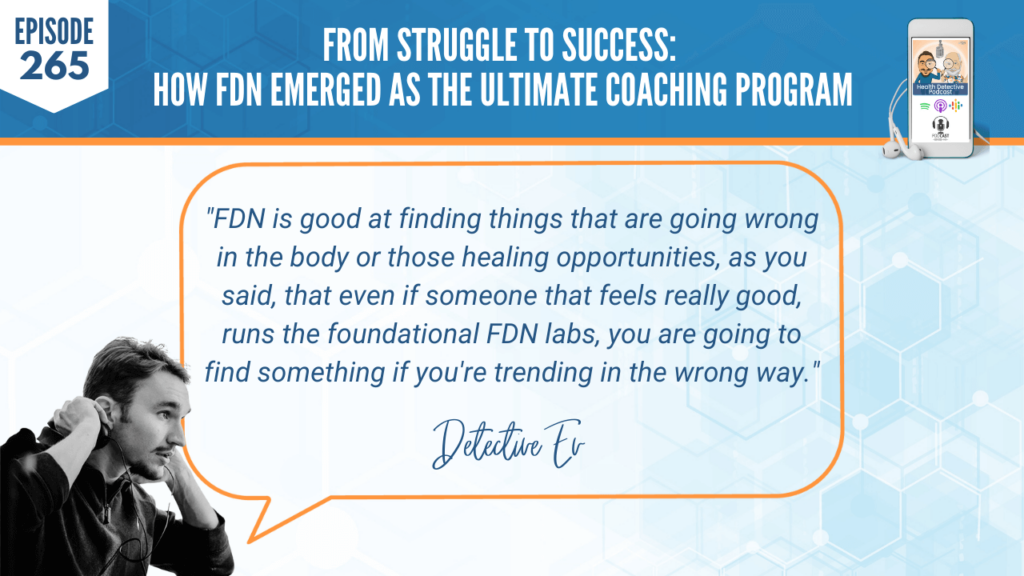 ULTIMATE COACHING PROGRAM, HEALTH COACHING, PRACTITIONER, LAB TESTING, KURT STRADTMAN, EVAN TRANSUE, DETECTIVE EV, FDN, FDNTRAINING, HEALTH DETECTIVE PODCAST, HEALTH, WRONG, BODY, HEALING OPPORTUNITIES, FEELS REALLY GOOD, FOUNDATIONAL FDN LABS, TRENDING IN THE WRONG WAY