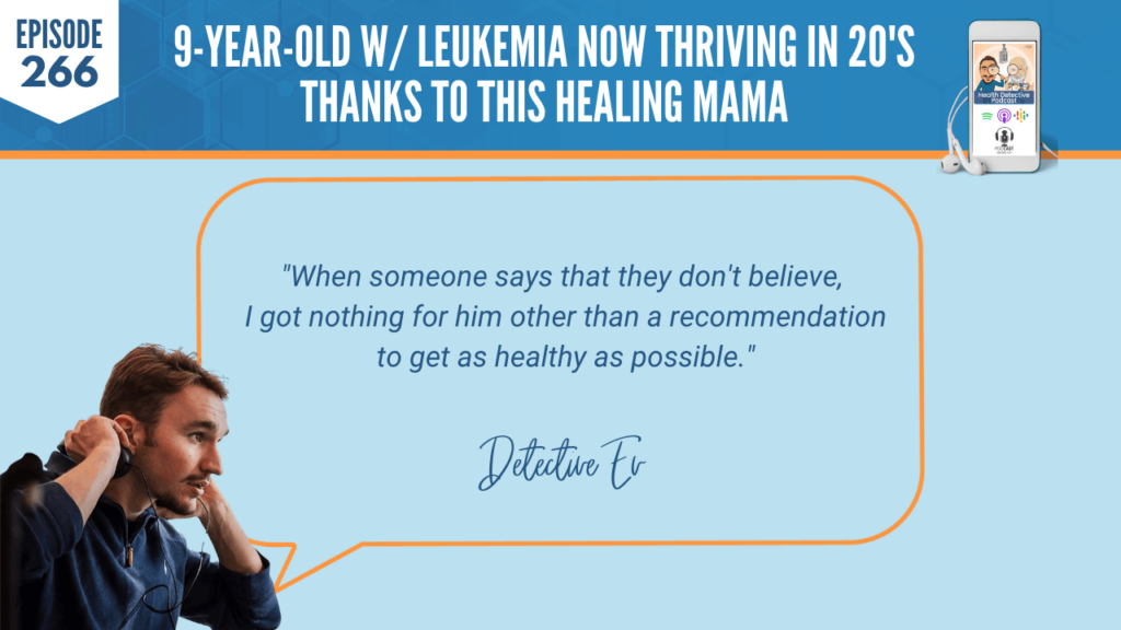 NOW THRIVING, LEUKEMIA, HEALING MAMA, SARA BANTA, FREQUENCY-BASED, CHINESE MEDICINE, HEALING DEVICES, DETOX, RESET, REBUILD, FDN, FDNTRAINING, HEALTH DETECTIVE PODCAST, DETECTIVE EV, EVAN TRANSUE, PODCAST, DON'T BELIEVE, RECOMMENDATION, GET HEALTHY