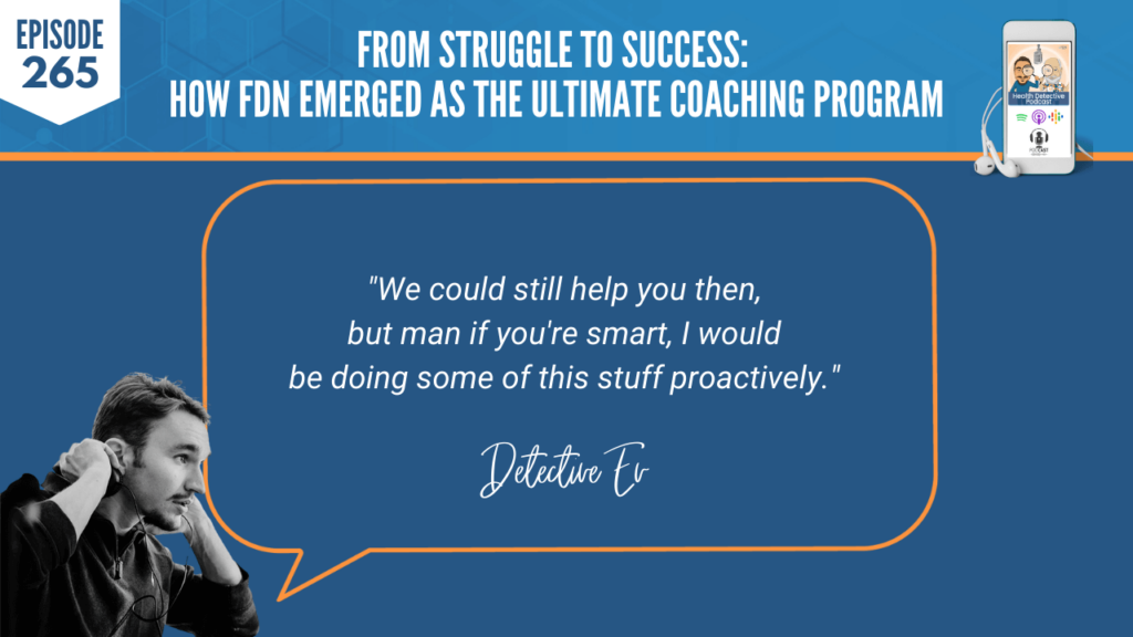 ULTIMATE COACHING PROGRAM, HEALTH COACHING, PRACTITIONER, LAB TESTING, KURT STRADTMAN, EVAN TRANSUE, DETECTIVE EV, FDN, FDNTRAINING, HEALTH DETECTIVE PODCAST, HEALTH, HELP YOU, SMART, PROACTIVELY, PROACTIVE