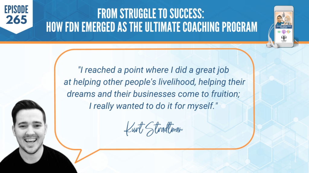 ULTIMATE COACHING PROGRAM, HEALTH COACHING, PRACTITIONER, LAB TESTING, KURT STRADTMAN, EVAN TRANSUE, DETECTIVE EV, FDN, FDNTRAINING, HEALTH DETECTIVE PODCAST, HEALTH, JOB, LIVELIHOOD, BUSINESSES, GOALS, DREAMS, DO IT FOR MYSELF