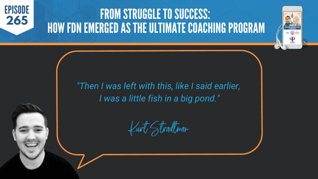 ULTIMATE COACHING PROGRAM, HEALTH COACHING, PRACTITIONER, LAB TESTING, KURT STRADTMAN, EVAN TRANSUE, DETECTIVE EV, FDN, FDNTRAINING, HEALTH DETECTIVE PODCAST, HEALTH, LITTLE FISH IN A BIG POND, NEEDING MORE