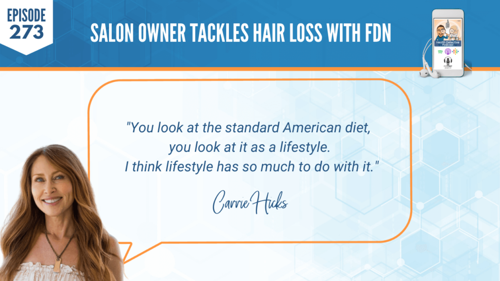 HAIR LOSS, SALON OWNER, CARRIE HICKS, FDNP, HAIR, NURISH.D, DETECTIVE EV, EVAN TRANSUE, FDN, FDNTRAINING, HEALTH DETECTIVE PODCAST, EDUCATION, HEALTH COACH, PRACTITIONER, BEHIND THE CHAIR, HAIRSTYLIST, CLIENTS, LOSING HAIR, DISCOVERED, HAIR LOSS, STANDARD AMERICAN DIET, SAD, LIFESTYLE
