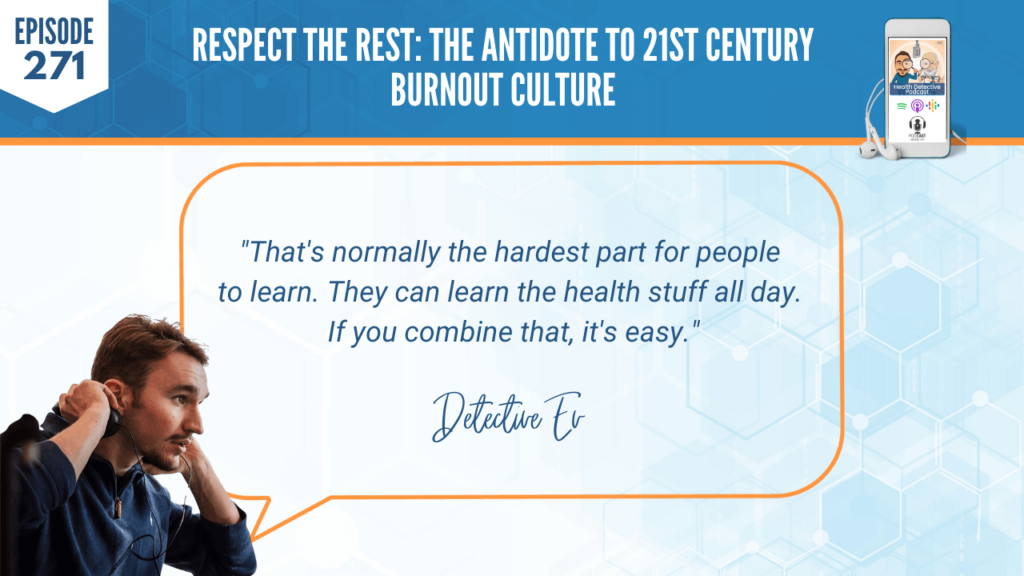 RESPECT THE REST, BURNOUT CULTURE, SCOTT SHORTMEYER, FDNP, DETECTIVE EV, EVAN TRANSUE, PODCAST, FDN, FDNTRAINING, HEATLH DETECTIVE PODCAST, CAUSEWAY HEALTH, HEALTH, HEALTH COACH, REST, RECOVERY, HARDEST TO LEARN, HEALTH STUFF, LEARN