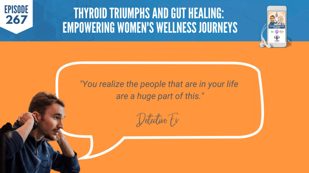 THYROID TRIUMPHS, GUT HEALING, WOMEN'S WELLNESS, LINDSEY AKENCLOSE, DETECTIVE EV, EVAN TRANSUE, FDN, FDNTRAINING, HEALTH DETECTIVE PODCAST, HEALTH, HEALTH COACH, RELATIONSHIPS, RELATIONSHIPS MATTER, HUGE PART OF LIFE