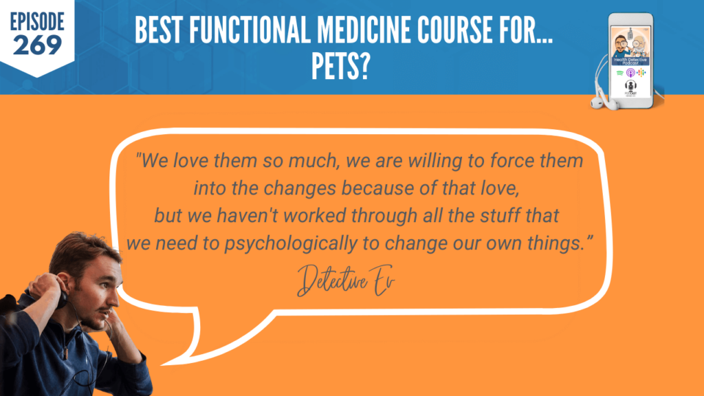 FOR PETS, FUNCTIONAL MEDICINE COURSE FOR PETS, HOLISTIC PET HEALTH COACHING PROGRAM, DR. RUTH ROBERTS, PETS, HEALTH COACH, FDN, FDNTRAINING, HEALTH DETECTIVE PODCAST, DETECTIVE EV, EVAN TRANSUE, HEALTH, CERTIFICATION COURSE, TEACH, EDUCATIONAL, BUSINESS, WORK WITH PETS, GET WELL AND STAY WELL NATURALLY, LABS, HOLISTIC, FUNCTIONAL, FORCE, LOVE, CHANGE
