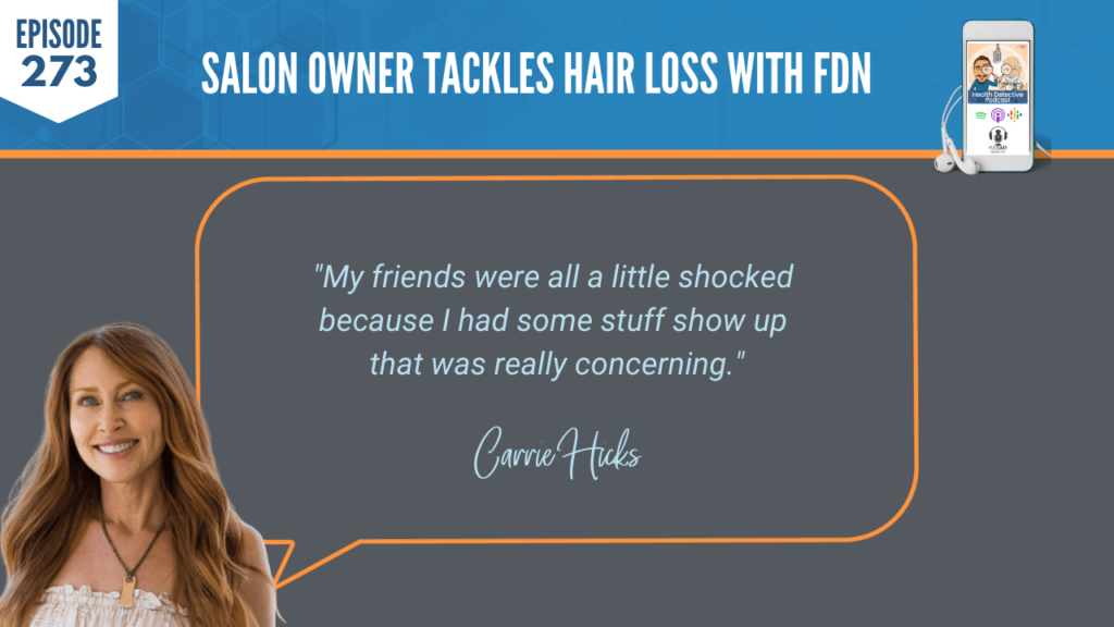 HAIR LOSS, SALON OWNER, CARRIE HICKS, FDNP, HAIR, NURISH.D, DETECTIVE EV, EVAN TRANSUE, FDN, FDNTRAINING, HEALTH DETECTIVE PODCAST, EDUCATION, HEALTH COACH, PRACTITIONER, BEHIND THE CHAIR, HAIRSTYLIST, CLIENTS, LOSING HAIR, DISCOVERED, HAIR LOSS, SHOCKED, LAB RESULTS