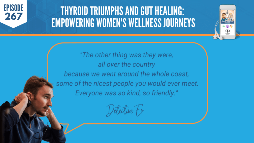 THYROID TRIUMPHS, GUT HEALING, WOMEN'S WELLNESS, LINDSEY AKENCLOSE, DETECTIVE EV, EVAN TRANSUE, FDN, FDNTRAINING, HEALTH DETECTIVE PODCAST, HEALTH, HEALTH COACH, NICE PEOPLE, HELPFUL PEOPLE, FRIENDLY, COMMUNICATION, COMMUNITY, EMOTIONAL CONNECTION, MENTAL CONNECTION