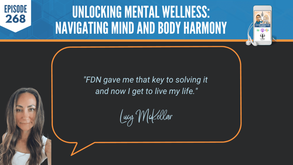 MENTAL WELLNESS, MIND AND BODY HARMONY, MENTAL HEALTH, ANXIETY, PANIC ATTACKS, LUCY MCKELLAR, DETECTIVE EV, EVAN TRANSUE, FDN, FDNTRAINING, HEATLH DETECTIVE PODCAST, HEALTH, KEY, SOLVE, LIVE MY LIFE