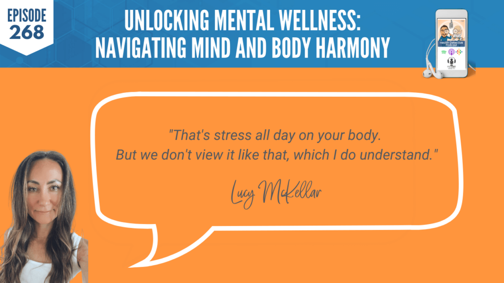 MENTAL WELLNESS, MIND AND BODY HARMONY, MENTAL HEALTH, ANXIETY, PANIC ATTACKS, LUCY MCKELLAR, DETECTIVE EV, EVAN TRANSUE, FDN, FDNTRAINING, HEATLH DETECTIVE PODCAST, HEALTH, STRESS, ALL DAY, ON THE BODY