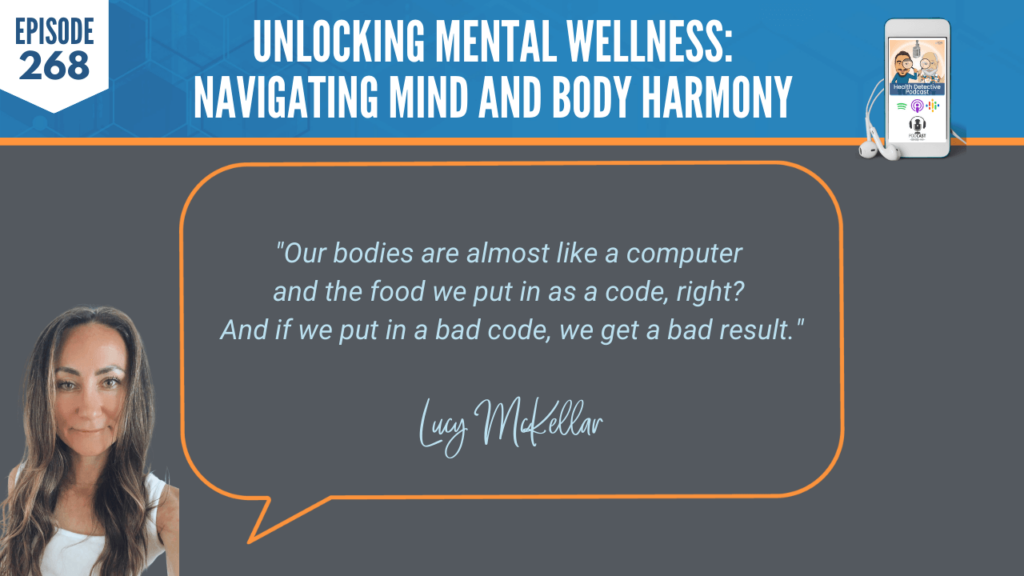 MENTAL WELLNESS, MIND AND BODY HARMONY, MENTAL HEALTH, ANXIETY, PANIC ATTACKS, LUCY MCKELLAR, DETECTIVE EV, EVAN TRANSUE, FDN, FDNTRAINING, HEATLH DETECTIVE PODCAST, HEALTH, BODIES, COMPUTER, FOOD IS CODE, BAD CODE EQUALS BAD RESULT