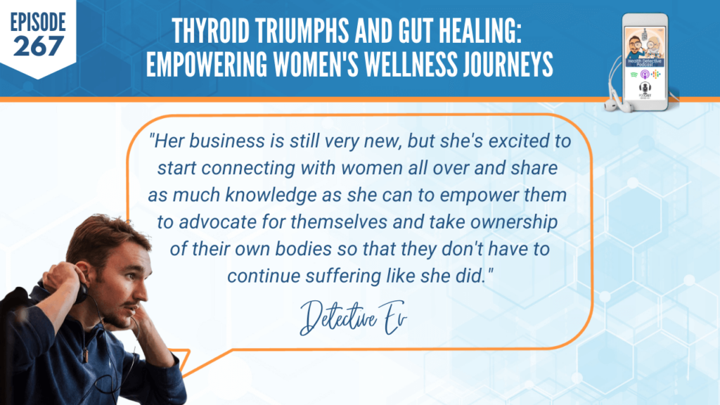 THYROID TRIUMPHS, GUT HEALING, WOMEN'S WELLNESS, LINDSEY AKENCLOSE, DETECTIVE EV, EVAN TRANSUE, FDN, FDNTRAINING, HEALTH DETECTIVE PODCAST, HEALTH, HEALTH COACH, BUSINESS, CONNECTING, WOMEN, SHARING KNOWLEDGE, EMPOWER, ADVOCATE FOR THEMSELVES, TAKE OWNERSHIP, BODIES, SUFFERING