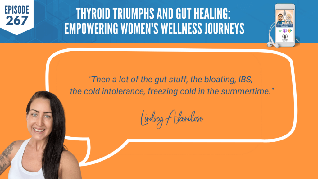 THYROID TRIUMPHS, GUT HEALING, WOMEN'S WELLNESS, LINDSEY AKENCLOSE, DETECTIVE EV, EVAN TRANSUE, FDN, FDNTRAINING, HEALTH DETECTIVE PODCAST, HEALTH, HEALTH COACH, GUT STUFF, BLOATING, IBS, COLD INTOLERANCE