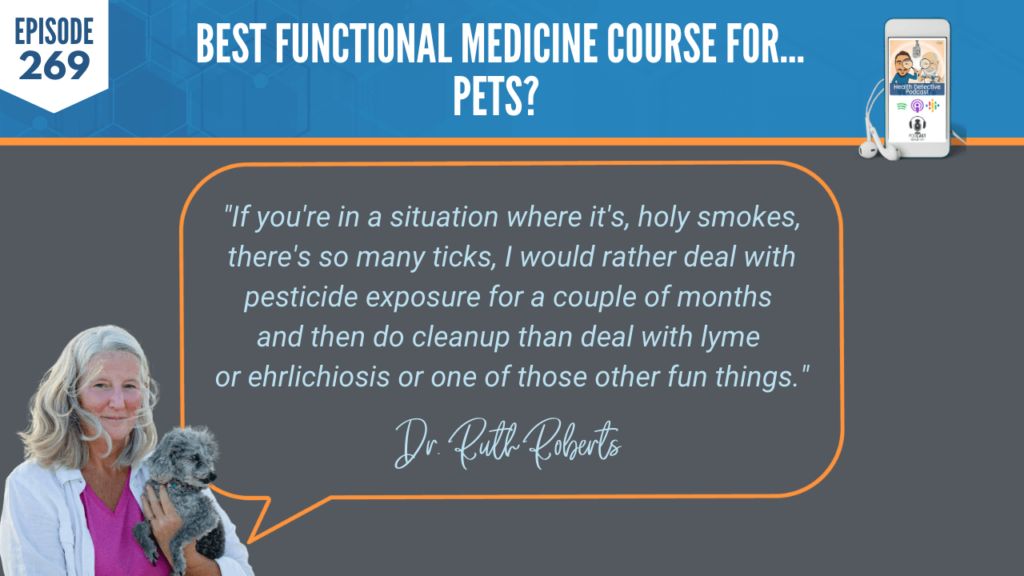 FOR PETS, FUNCTIONAL MEDICINE COURSE FOR PETS, HOLISTIC PET HEALTH COACHING PROGRAM, DR. RUTH ROBERTS, PETS, HEALTH COACH, FDN, FDNTRAINING, HEALTH DETECTIVE PODCAST, DETECTIVE EV, EVAN TRANSUE, HEALTH, CERTIFICATION COURSE, TEACH, EDUCATIONAL, BUSINESS, WORK WITH PETS, GET WELL AND STAY WELL NATURALLY, LABS, HOLISTIC, FUNCTIONAL, TICKS, PESTICIDE EXPOSURE, LYME, EHRLICHIOSIS