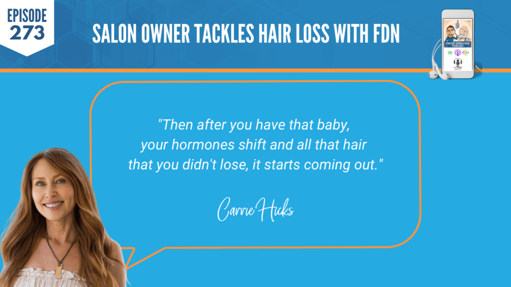 HAIR LOSS, SALON OWNER, CARRIE HICKS, FDNP, HAIR, NURISH.D, DETECTIVE EV, EVAN TRANSUE, FDN, FDNTRAINING, HEALTH DETECTIVE PODCAST, EDUCATION, HEALTH COACH, PRACTITIONER, BEHIND THE CHAIR, HAIRSTYLIST, CLIENTS, LOSING HAIR, BABY, POSTPARTUM, HORMONES, SHIFT, COMING OUT