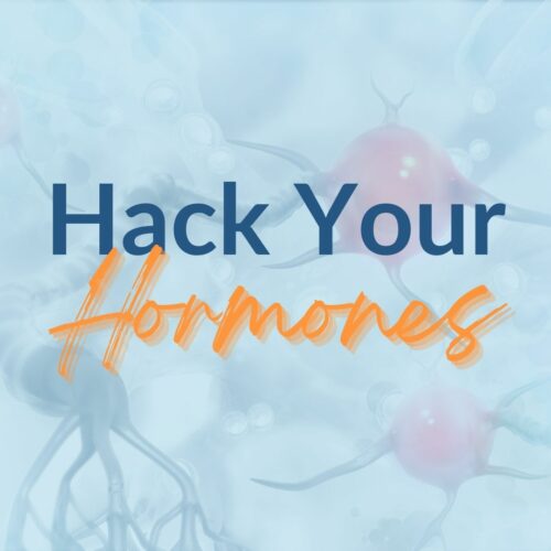 Hack Your Hormones