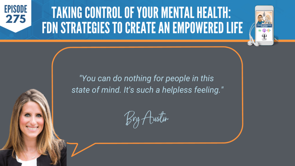 MENTAL HEALTH, FIRST RESPONDERS, FDN STRATEGIES, BRY AUSTIN, ROOTS HEALTH AND WELLNESS, DETECTIVE EV, EVAN TRANSUE, HEALTH DETECTIVE PODCAST, FDNTRAINING, FDN, HEALTH, HEALTH COACH, CLIENTS, PRACTITIONER, STATE OF MIND, HOPELESS